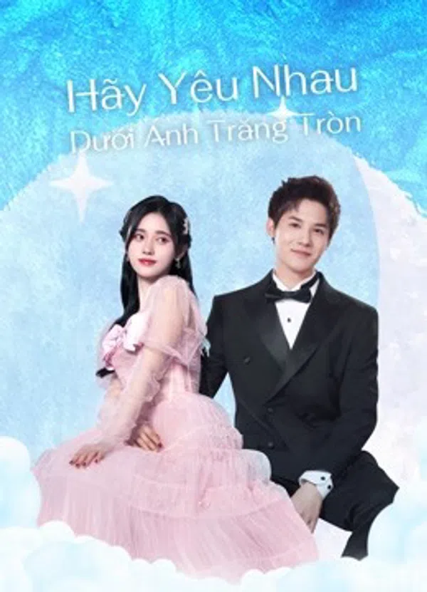 Poster phim Hãy Yêu Nhau Dưới Ánh Trăng Tròn trên Motchill